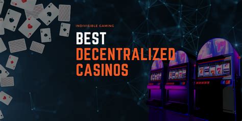 Decentralized Casinos .
